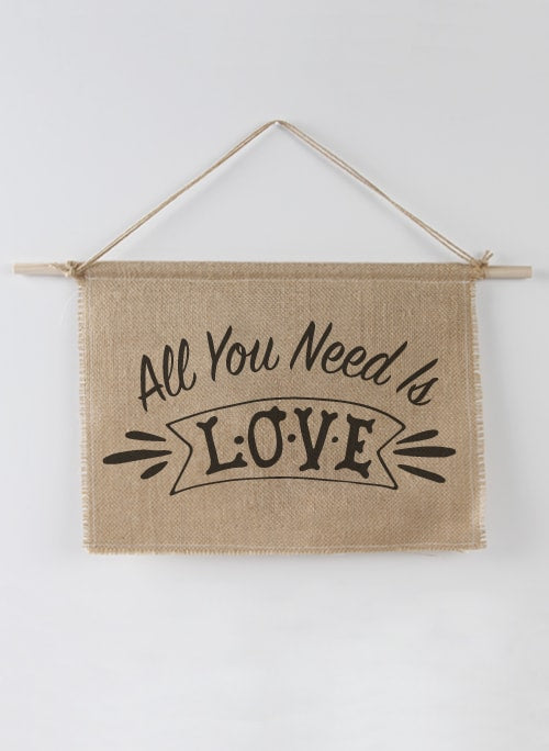 All you need is Love Burlap Sign